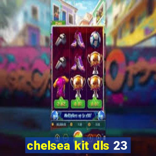 chelsea kit dls 23